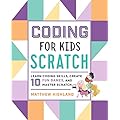 Coding for Kids: Scratch - A Well-Written Guide for Teaching Kids Coding Using Scratch