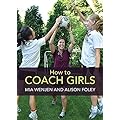 How to Coach Girls: Practical Tips for Coaching Female Athletes
