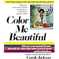 Color Me Beautiful: A Classic Guide to Color Analysis