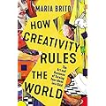 How Creativity Rules The World: Inspiring Insights by Maria Brito