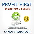 Profit First for Ecommerce Sellers: Actionable Steps for Profitable E-commerce Businesses