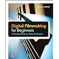 Digital Filmmaking for Beginners: A Practical Guide to Video Production