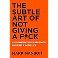 The Subtle Art of Not Giving a F*ck: A Thought-Provoking Guide to Personal Growth